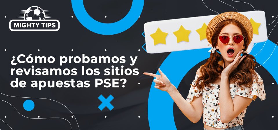 Cómo probamos y revisamos las casas de apuestas PSE